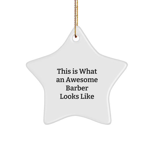 Funny Barber Gifts from Men, Gifts for Awesome Barbers, Star Ornament with Inspirational Quote This Is What An Awesome Barber Looks Like, Perfect Unique Christmas Unique Gifts - Image 1