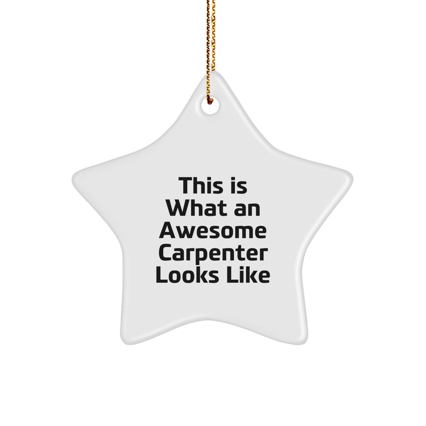 Funny Carpenter Gifts for Men This Is What An Awesome Star Ornament Looks Like Christmas - Image 1