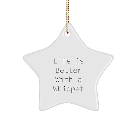 Whippet Dog Lovers, Funny Life Is Better With A Whippet Gifts, Christmas Unique Star Ornament for Friends, Family, or Coworkers - Image 1