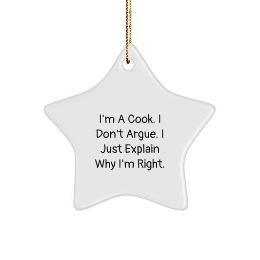 Funny Cook Gifts, I'm A Cook. I Don't Argue. I Just Explain Why I'm Right. - Star Ornament, Gifts from Cooks for Cooks, Christmas Unique Gifts - Image 1