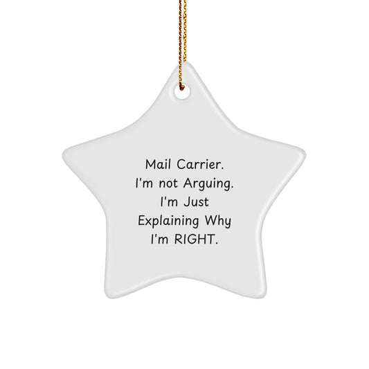 Funny Mail Carrier Gifts from Friends for Christmas Star Ornament, 'I'm Not Arguing. I'm Just Explaining Why I'm Right.' - Image 1