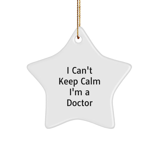 Funny Doctor Gifts: Gifts from Friends to Christmas Doctor, Inspirational Star Ornament for Doctor's Office, I Can't Keep Calm I'm A Doctor Printed on Durable MDF - Image 1