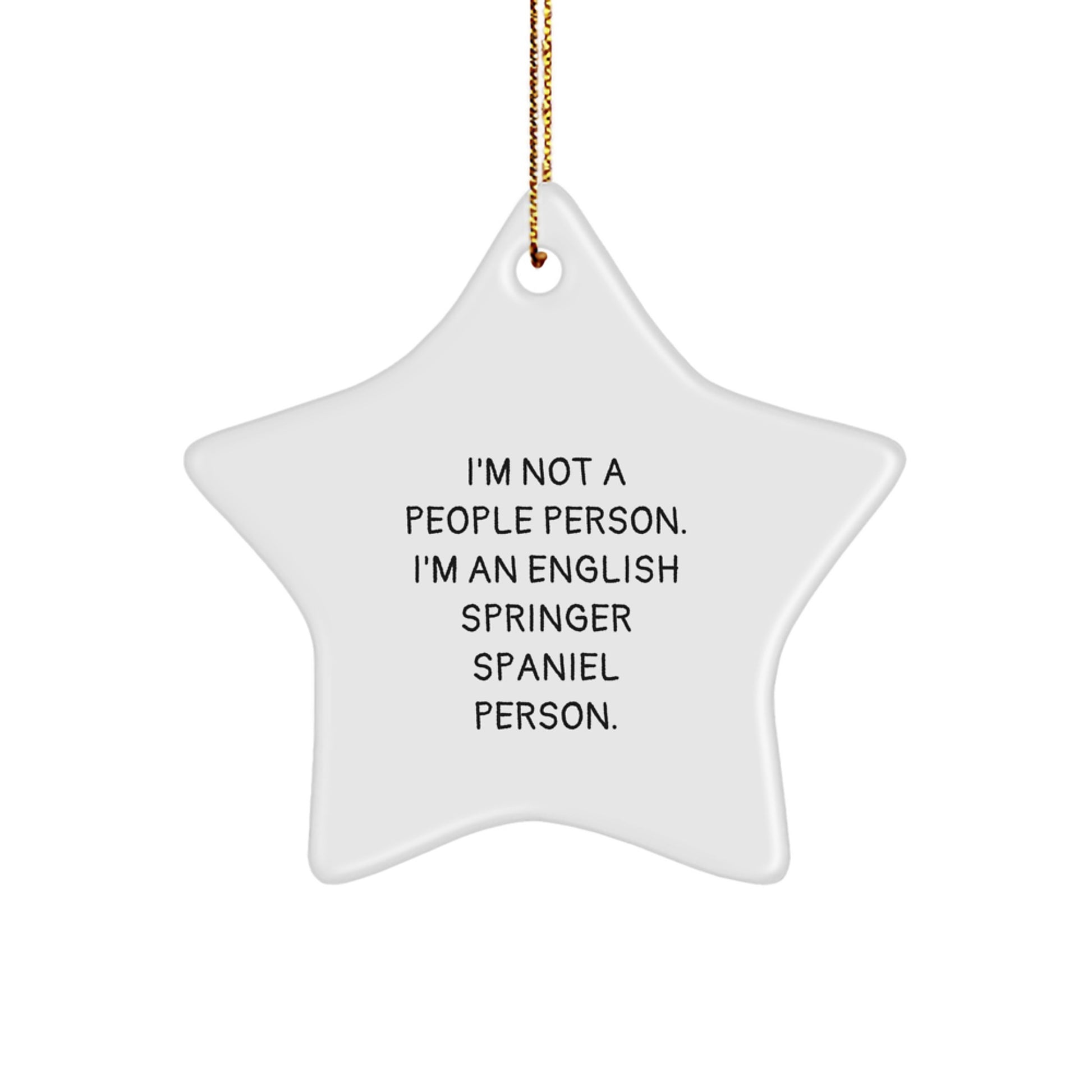 Funny English Springer Spaniel Dog Star Ornament Gifts from Friends for Christmas, 'I'm Not a People Person. I'm an English Springer Spaniel Person.' - Image 1