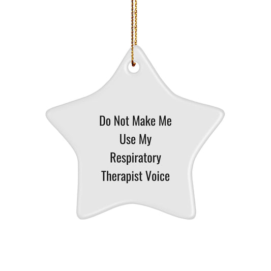 Funny Respiratory Therapist Gifts from Friends - Do Not Make Me Use My Respiratory Therapist Voice Star Ornament for Christmas - Image 1