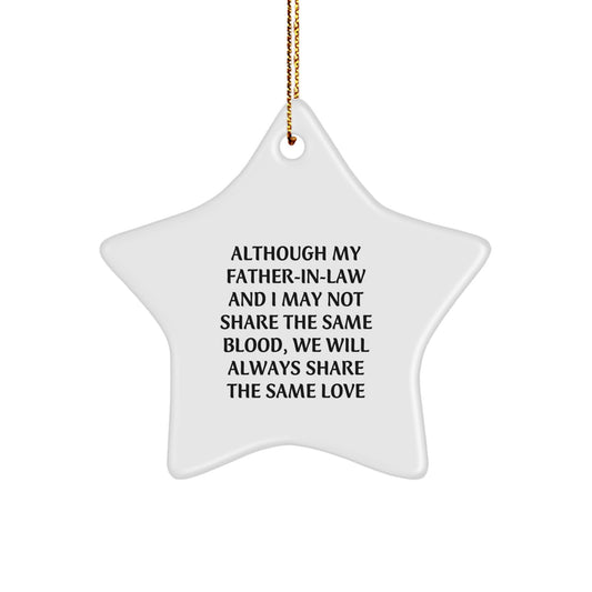 Funny Father-in-law Star Ornament Gifts from Men for Christmas Unique Gifts - Although My Father-in-law And I May Not Share The Same Blood, We Will Always Share The Same Love - Image 1