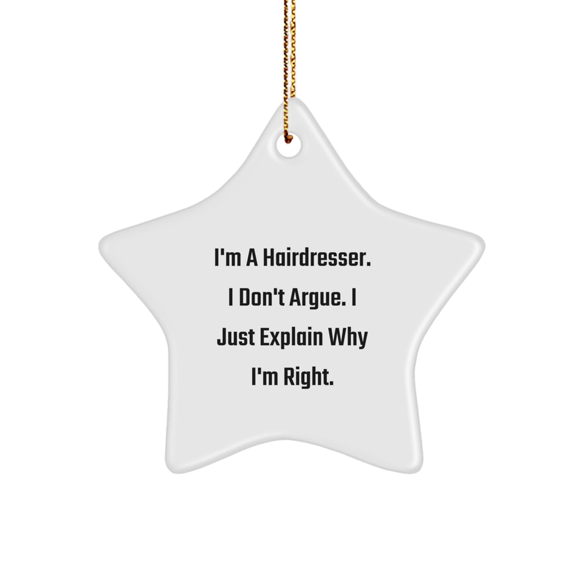 Hairdresser Gifts from Friends - Funny Star Ornament, 'I'm Right' Humor for Hairdresser, Christmas Unique Gifts - Image 1