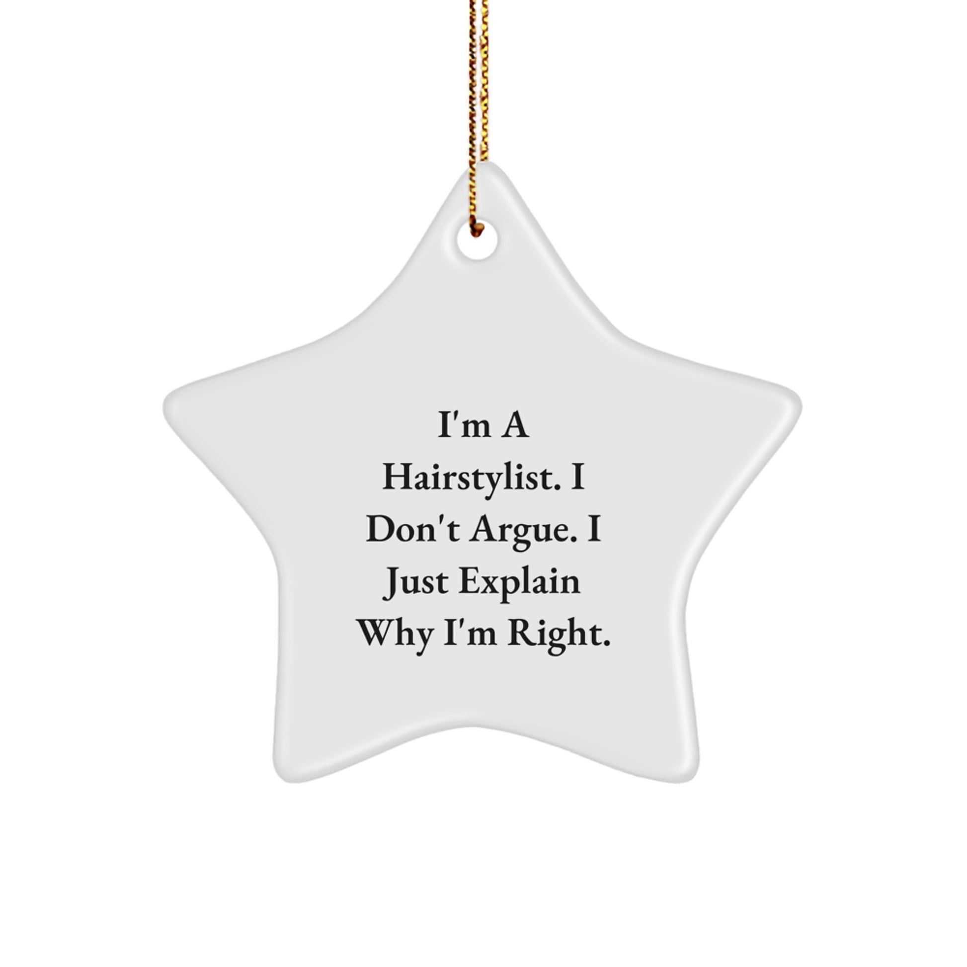Hairstylist Gifts from Friends, Christmas Star Ornament Funny Quote, 'I Don't Argue, I Just Explain Why I'm Right' for Hairstylist, Gifts for Hairstylist, Unique Christmas Unique Gifts - Image 1