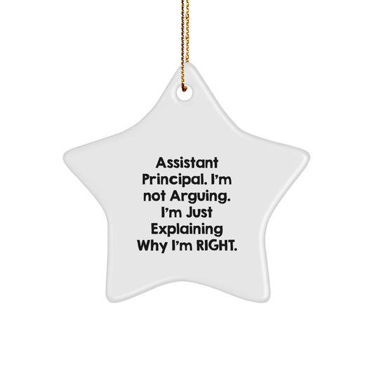 Funny Assistant Principal Gifts, 'I'm Not Arguing. I'm Just Explaining Why I'm Right.' Star Ornament for Christmas, Gifts from Men to Assistant Principal - Image 1