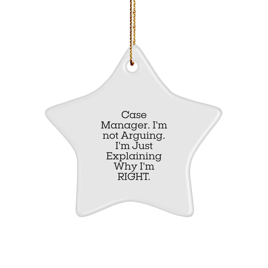 Case Manager Gifts, Funny Quote Star Ornament, Gifts from Friends for Christmas, Case Manager, Star Ornament, I'm Just Explaining Why I'm Right - Image 1