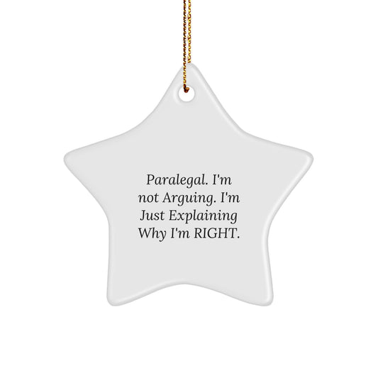 Gifts from Friends for Paralegals - I'm Not Arguing. I'm Just Explaining Why I'm Right. - Funny Star Ornament for Christmas - Image 1