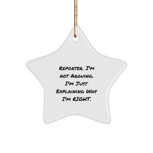 Funny Reporter Gifts, Star Ornament for Christmas, 'I'm Not Arguing. I'm Just Explaining Why I'm Right.' Quote, Gifts from Men to Reporter, Star Ornament for Christmas, Funny Reporter Star Ornament - Image 1