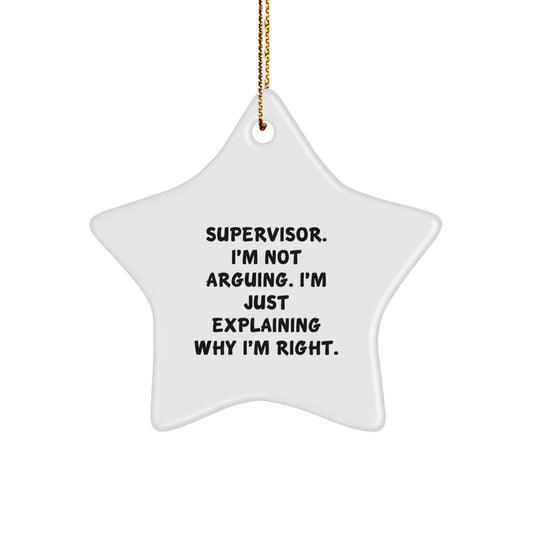Funny Supervisor Gifts, 'I'm Not Arguing, I'm Just Explaining Why I'm Right' Star Ornament, Christmas Unique Gifts from Friends to Supervisor - Image 1