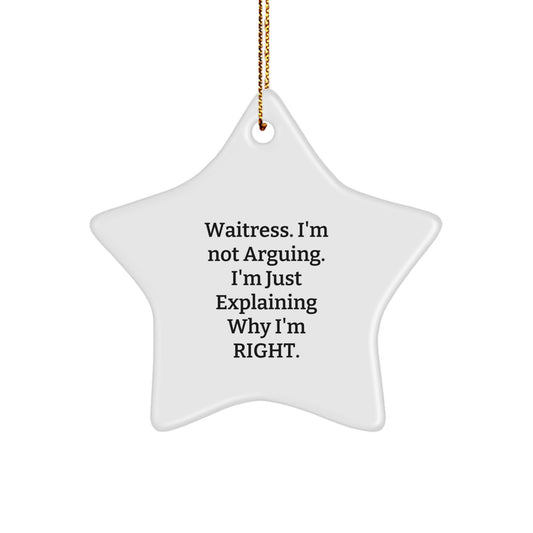 Funny Waitress Gifts from Friends for Waitress - 'I'm Not Arguing...' Star Ornament, White, 3.25'' Tall, Christmas Unique Presents - Image 1