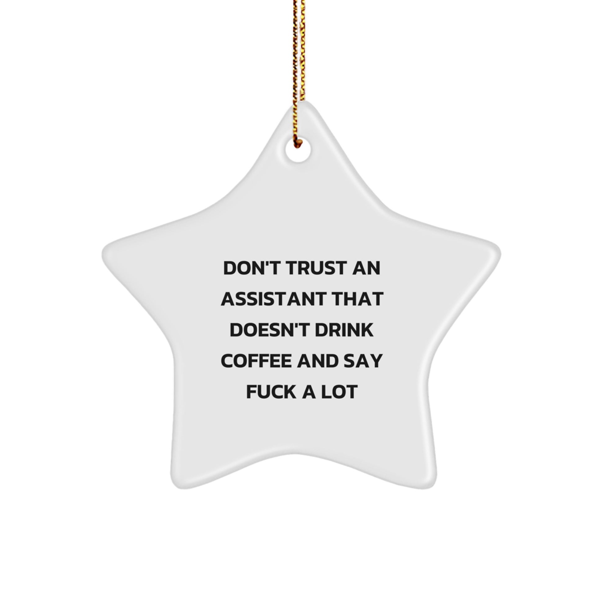 Funny Assistant Gifts: 'Don't Trust An Assistant That Doesn't Drink Coffee And Say F--k A Lot' Star Ornament, Gifts from Men to Assistant, Christmas Unique Gifts - Image 1