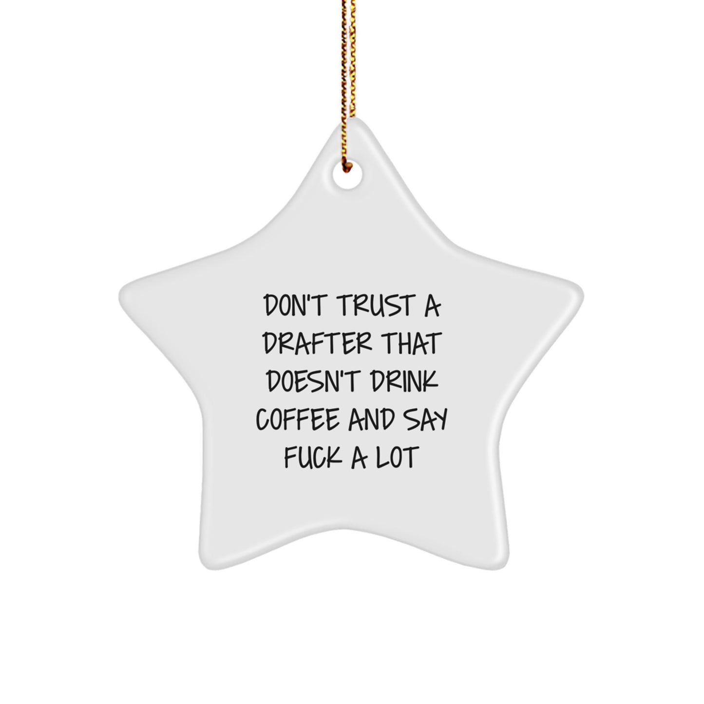 Funny Drafter Gifts, Don't Trust A Drafter That Doesn't Drink Coffee And Say 'F--k A Lot' Star Ornament for Men, Women, Friends, Coworkers, Family - Christmas Unique Gifts from Drafter Enthusiasts - Image 1