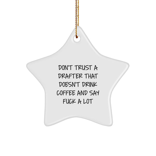 Funny Drafter Gifts, Don't Trust A Drafter That Doesn't Drink Coffee And Say 'F--k A Lot' Star Ornament for Men, Women, Friends, Coworkers, Family - Christmas Unique Gifts from Drafter Enthusiasts - Image 1