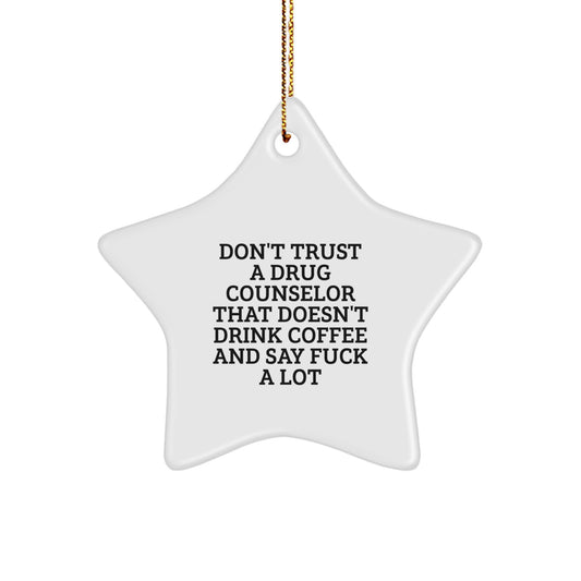Funny Drug Counselor Gifts, Star Ornament with Quote: 'Don't Trust...', Christmas Unique Gifts from Friends, for Drug Counselor - Image 1