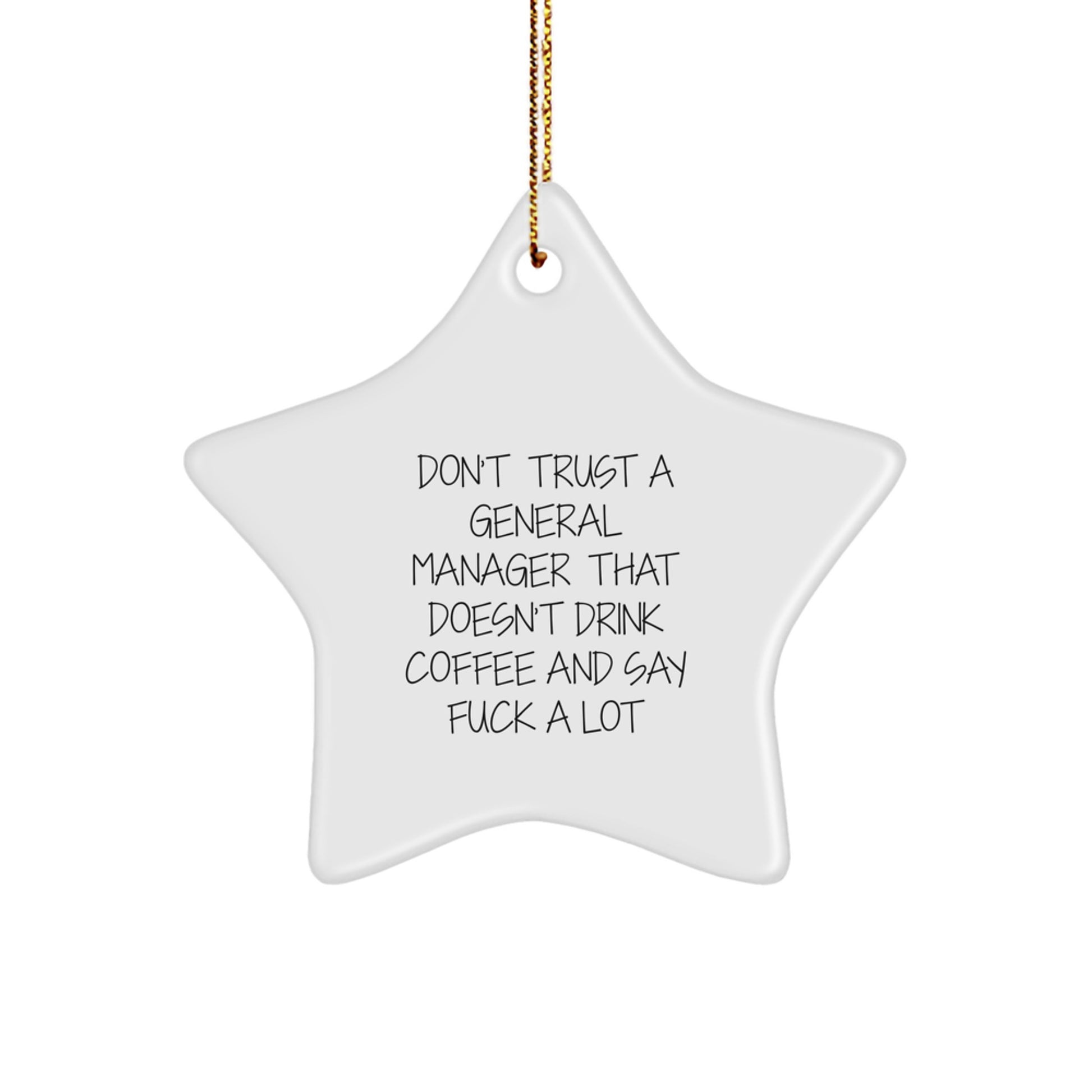 Funny General Manager Gifts, 'Don't Trust A General Manager That Doesn't Drink Coffee And Say F--k A Lot' Star Ornament for Christmas, Gifts from Friends to General Manager - Image 1