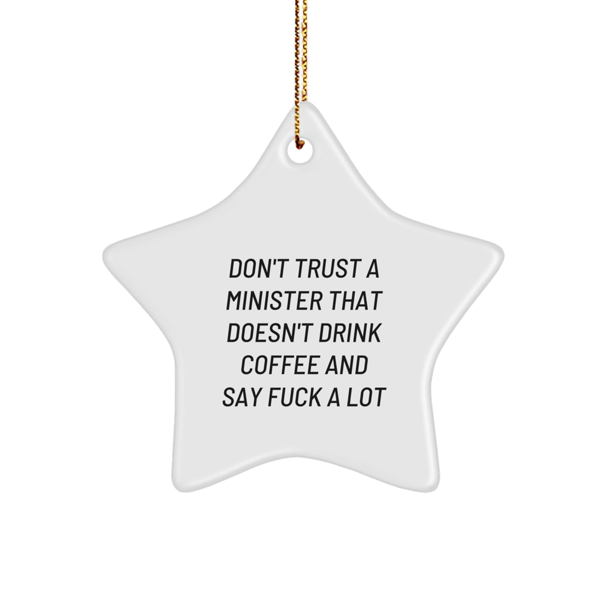 Funny Minister Gifts from Friends - 'Don't Trust A Minister That Doesn't Drink Coffee' Star Ornament for Christmas - Image 1