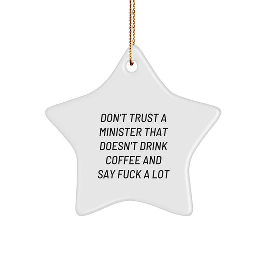 Funny Minister Gifts from Friends - 'Don't Trust A Minister That Doesn't Drink Coffee' Star Ornament for Christmas - Image 1
