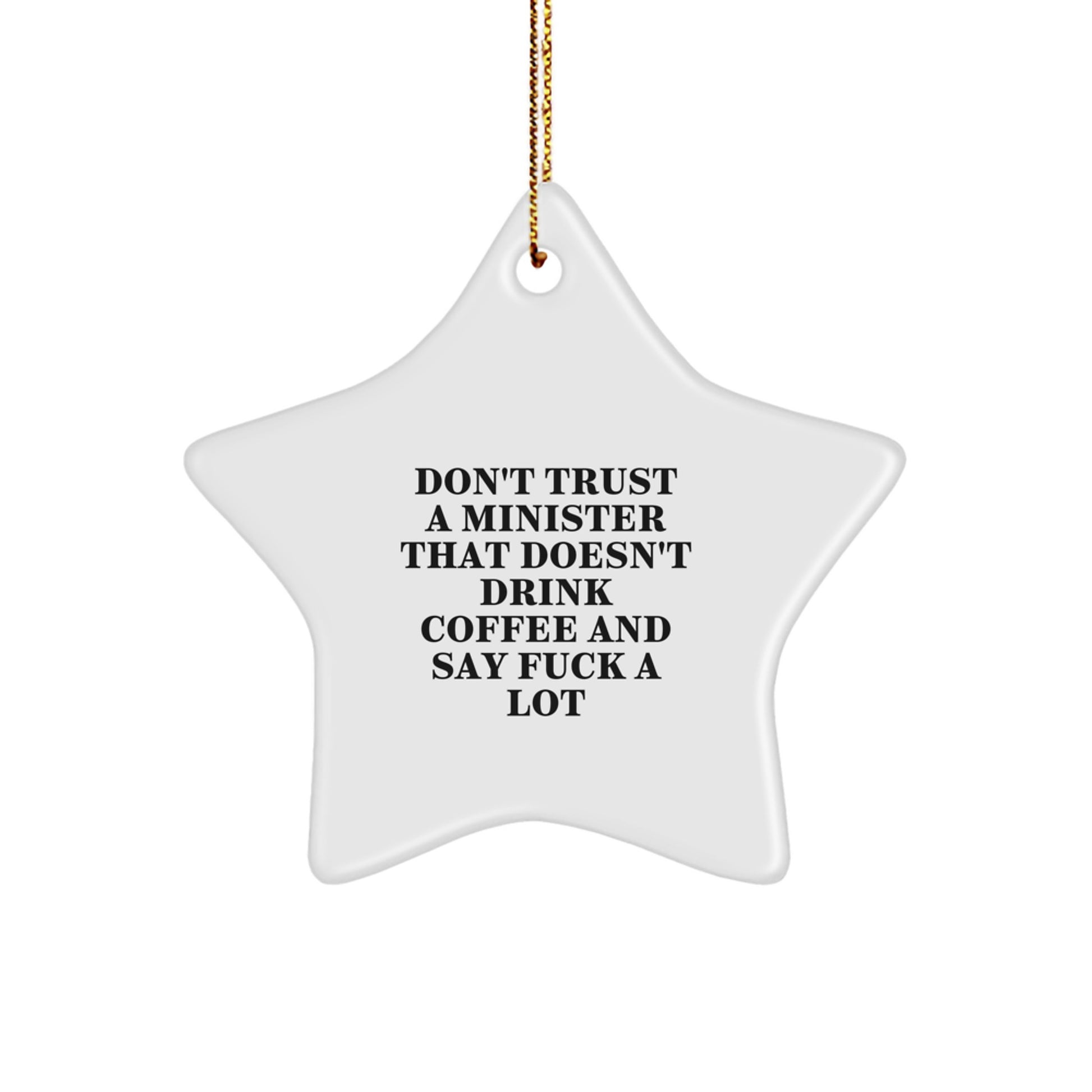 Funny Minister Gifts, Star Ornament for Christmas - 'Don't Trust...' Inspiration, Gifts from Friends, Family, or Coworkers, for the Minister - Image 1