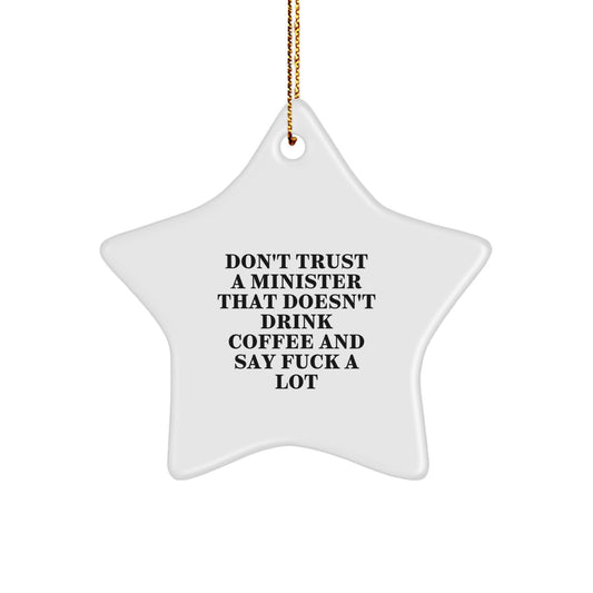 Funny Minister Gifts, Star Ornament for Christmas - 'Don't Trust...' Inspiration, Gifts from Friends, Family, or Coworkers, for the Minister - Image 1