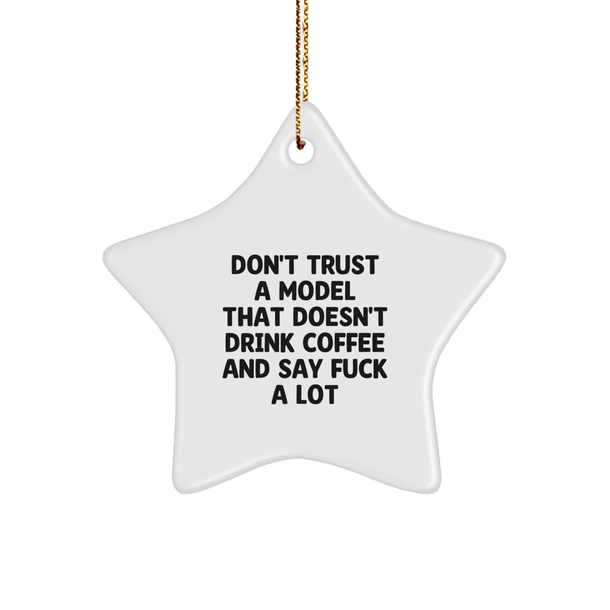 Funny Model Gifts, Don't Trust A Model That Doesn't Drink Coffee And Say 'F--k A Lot' Star Ornament, Gifts from Friends for Christmas - Image 1