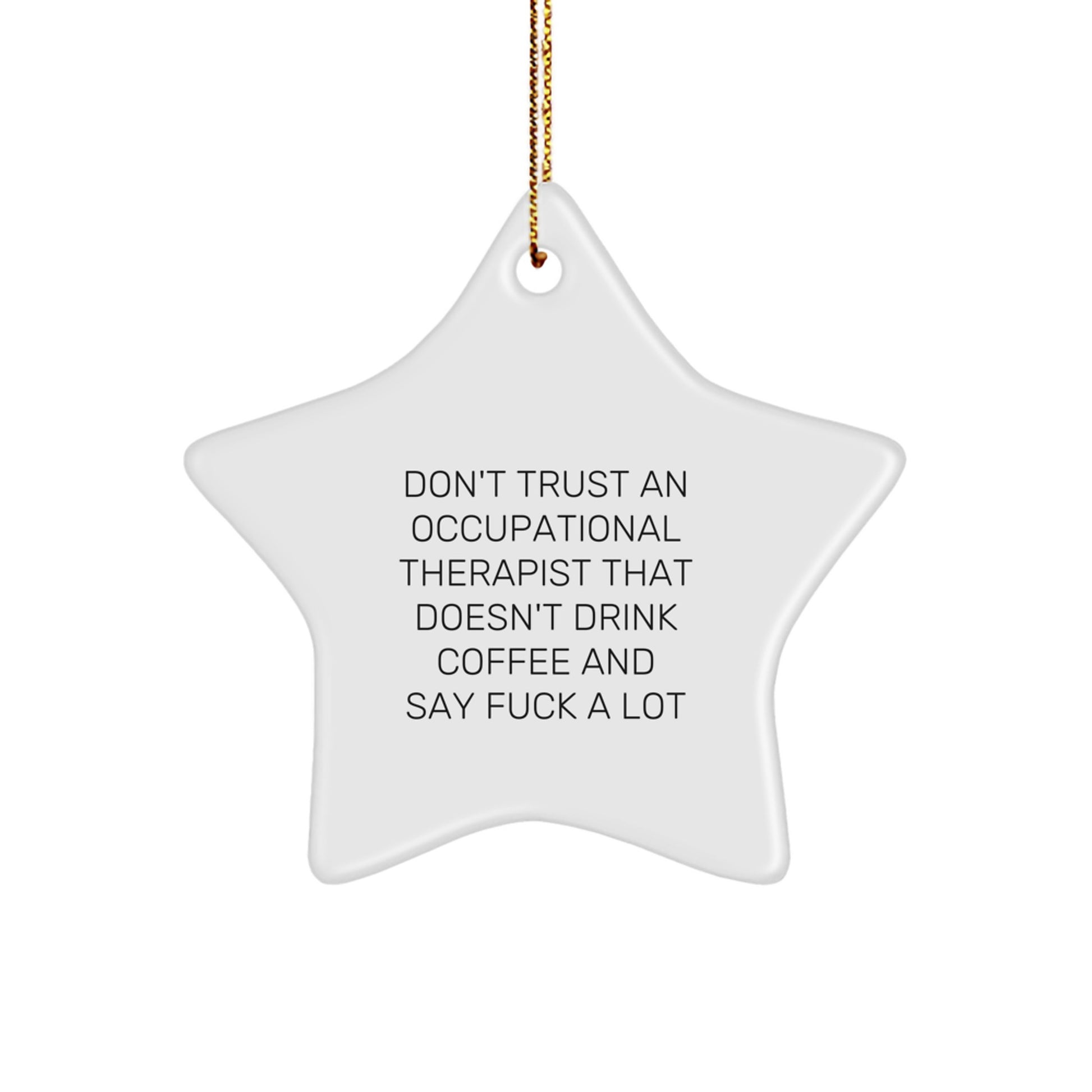 Funny Occupational Therapist Gifts, 'Don't Trust...' Star Ornament, Christmas Unique Gifts from Friends - Image 1