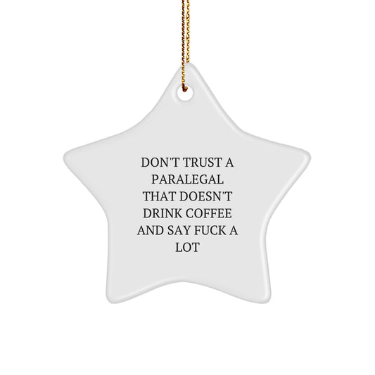 Funny Paralegal Gifts - Don't Trust A Paralegal That Doesn't Drink Coffee And Say 'F--k A Lot' - Star Ornament for Christmas - Image 1