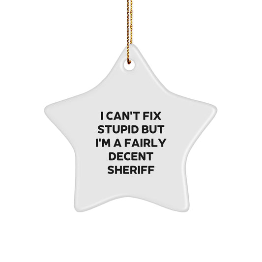 Sheriff's Star Ornament, Funny Quote Gift for Sheriff, Christmas Unique Gifts from Friends - Image 1