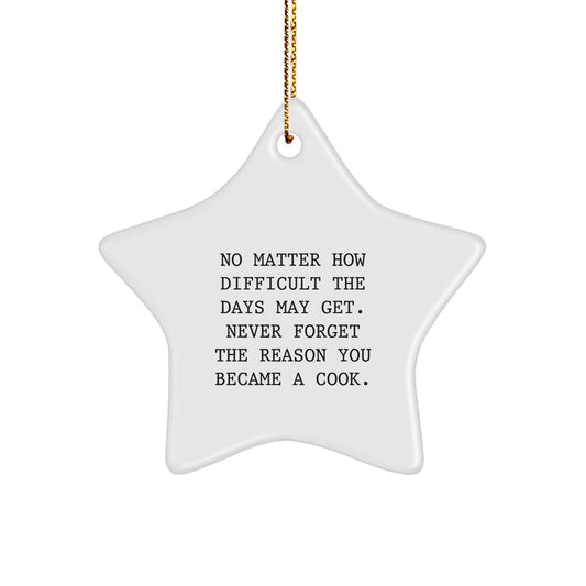 Inspirational Cook Gifts for Men from Friends, Star Ornament for Christmas Decorations, 'Never Forget the Reason You Became a Cook' Quote - Image 1