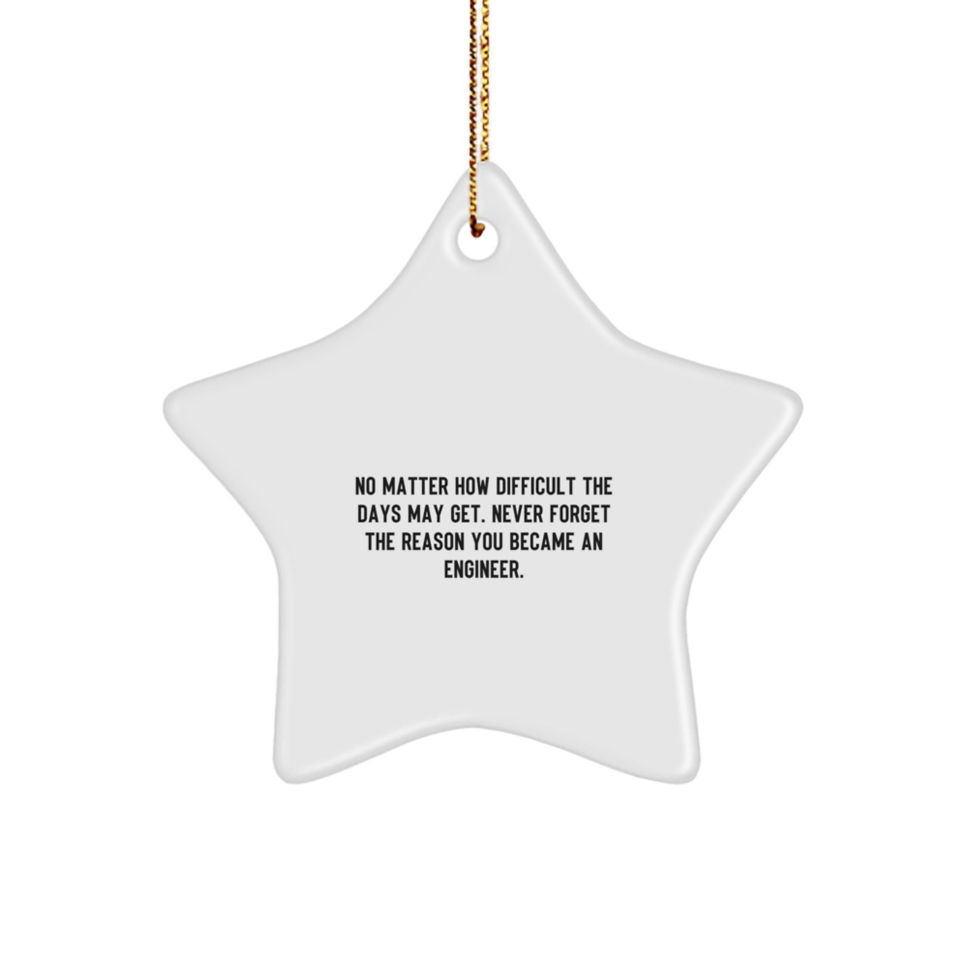 Engineer Star Ornament, 'Never Forget the Reason You Became an Engineer', White, Christmas Unique Gifts for Men from Friends, Coworkers, or Family - Image 1