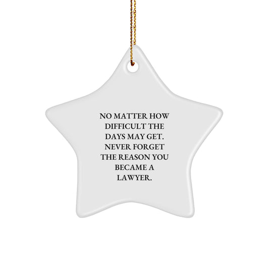 Inspirational Lawyer Gifts for Men - Star Ornament with 'No Matter How Difficult...' Quote - Gifts from Family - Christmas Unique Present - Image 1