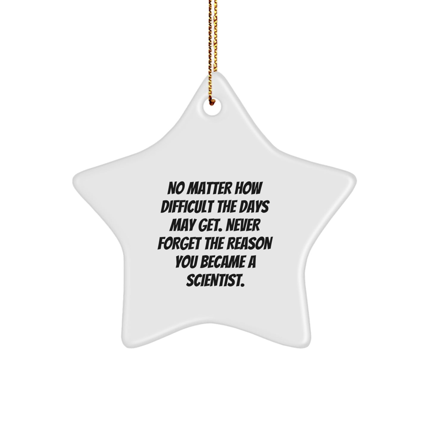 Inspirational Scientist Gifts, Funny Star Ornament for Christmas, Gifts from Friends for Scientist Men, Gifts for Scientist Women, Unique Scientist Decorations, 'No Matter How Difficult...' - Image 1