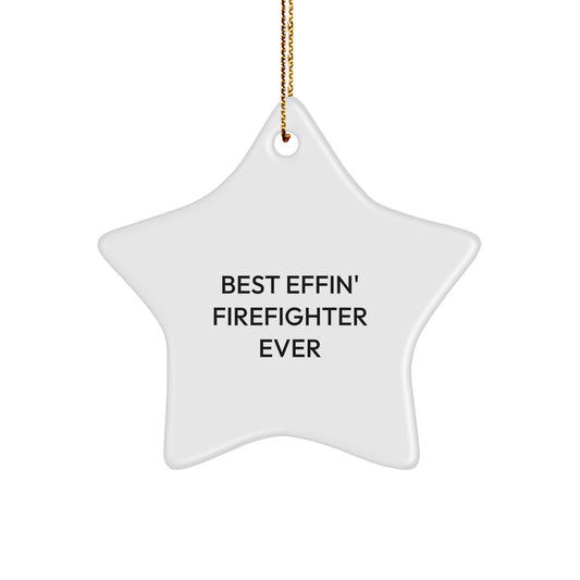 Funny Firefighter Gifts from Friends, Star Ornament for Men, Best Effin' Firefighter Ever Quote, Christmas Unique Gifts for Firefighter - Image 1