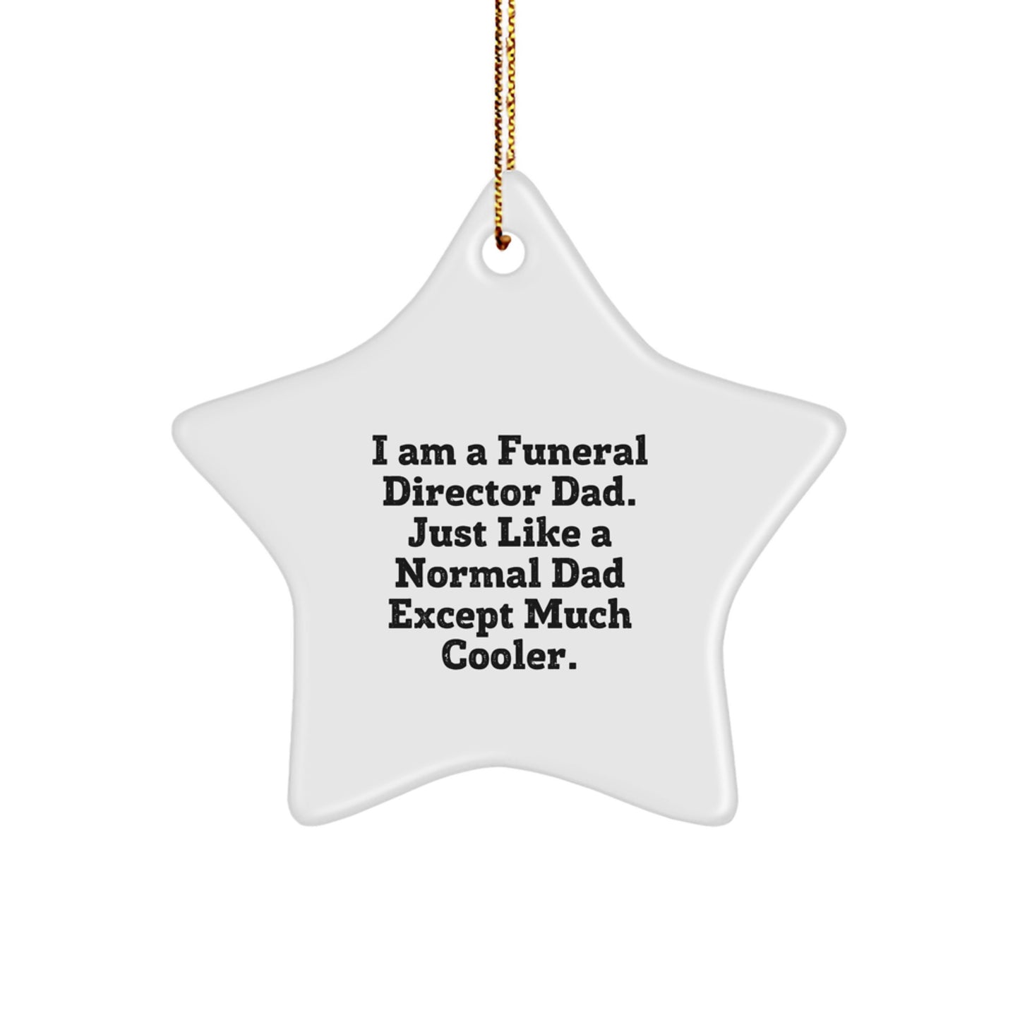 Funeral Director Star Ornament Gifts from Dad to Funeral Director Friends - 'I Am A Funeral Director Dad' - Image 1