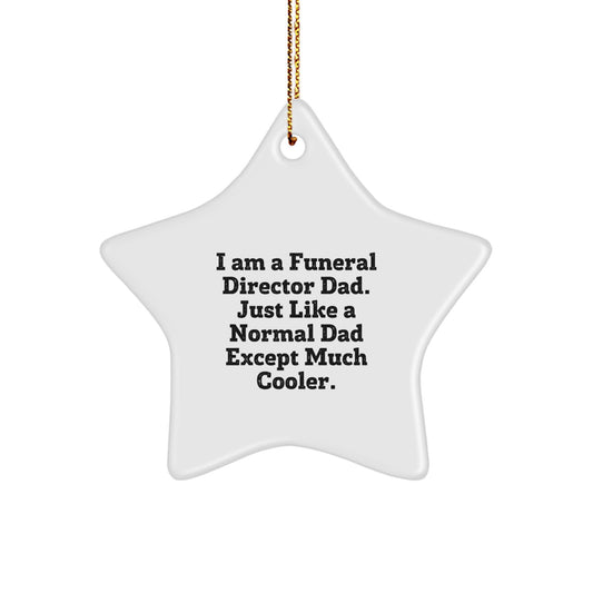Funeral Director Star Ornament Gifts from Dad to Funeral Director Friends - 'I Am A Funeral Director Dad' - Image 1