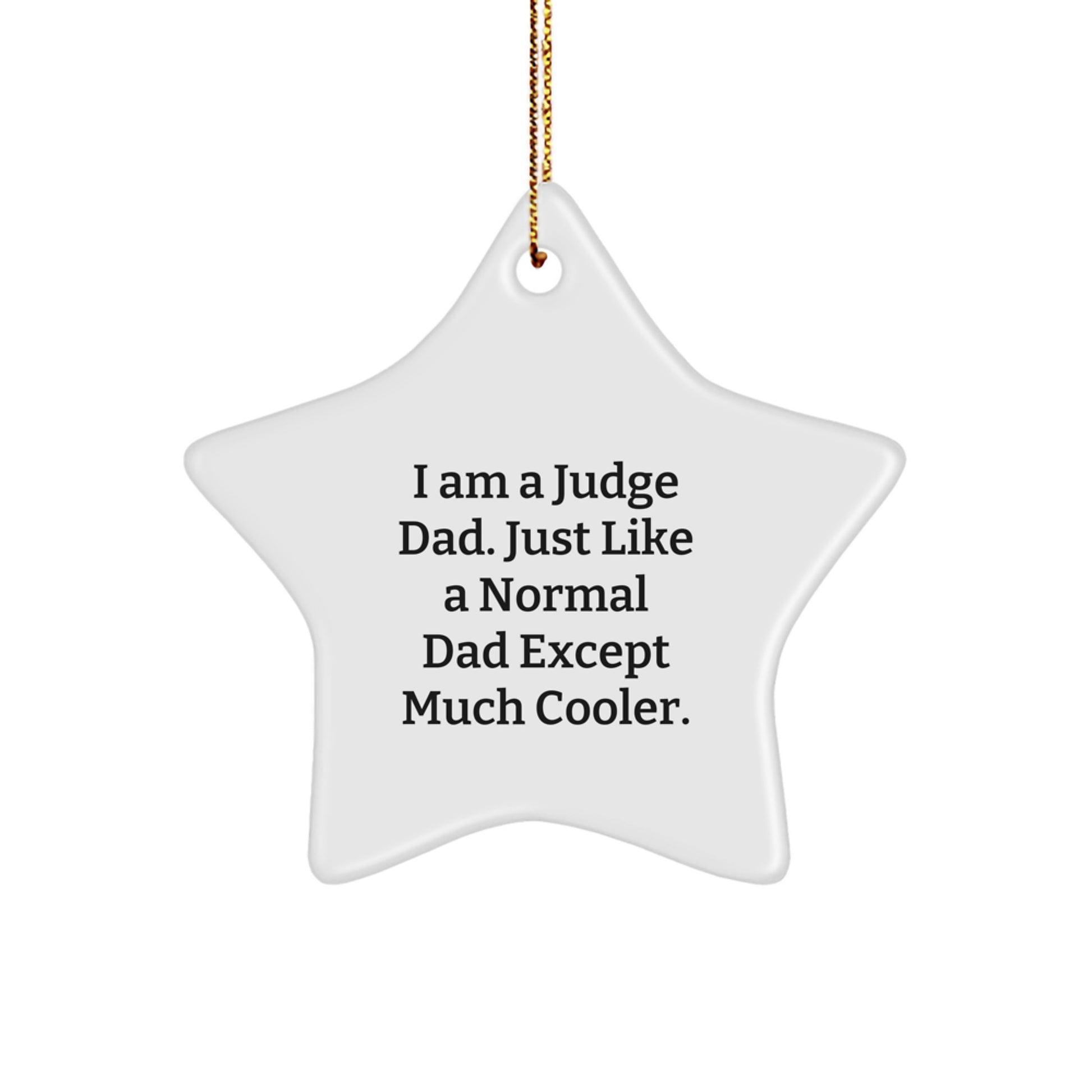 Funny Judge Star Ornament, Gifts from Dad, Just Like a Normal Dad Except Much Cooler, for Judge, Christmas Unique Gifts - Image 1