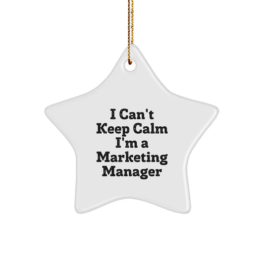 Funny I Can't Keep Calm I'm A Marketing Manager Gifts for Christmas Star Ornament, Gifts from Friends to Marketing Manager, White Star Shaped MDF Ornament - Image 1