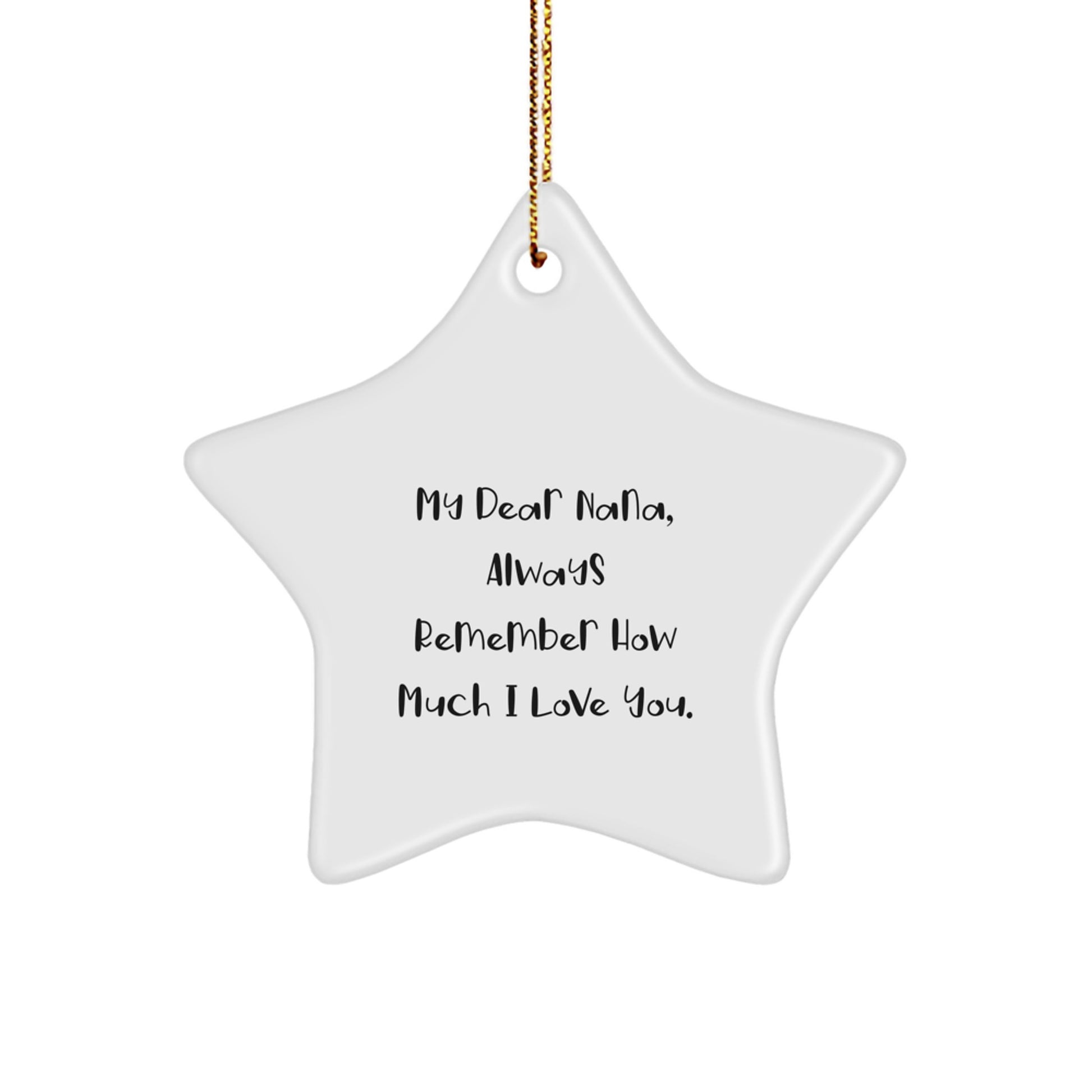 Funny Nana Gifts from Men to Star Ornament for Nana's Christmas with 'My Dear Nana, Always Remember How Much I Love You.' - Image 1