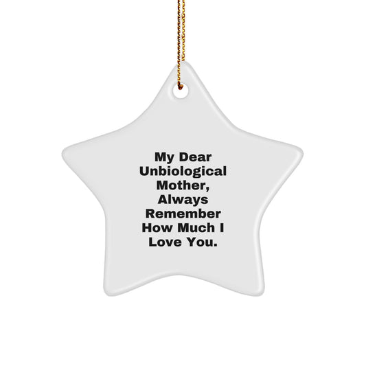 Funny Unbiological Mother Gift, 'My Dear Unbiological Mother, Always Remember How Much I Love You' Star Ornament for Christmas, Gifts from Family, Gifts for Unbiological Mother - Image 1
