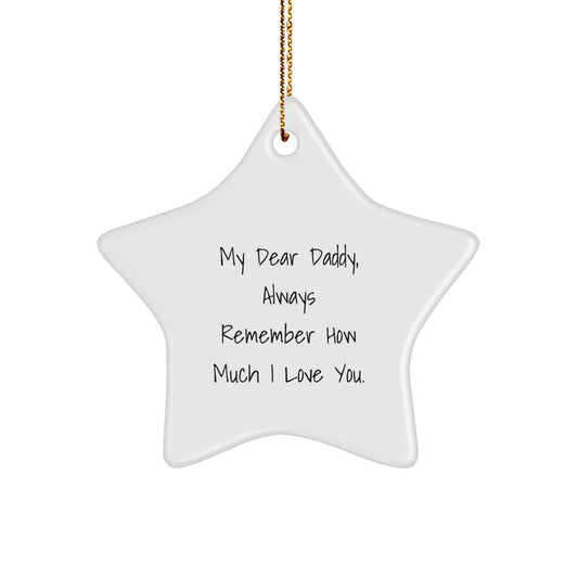 Daddy Gifts from Family - My Dear Daddy, Always Remember How Much I Love You. Star Ornament for Christmas - Image 1