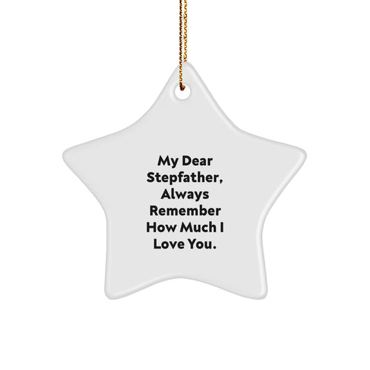 Funny Stepfather Gifts, 'My Dear Stepfather, Always Remember How Much I Love You.' Star Ornament, Christmas Unique Gifts from Family to Stepfather, Stepfather Star Ornament, Gifts for Stepfather - Image 1