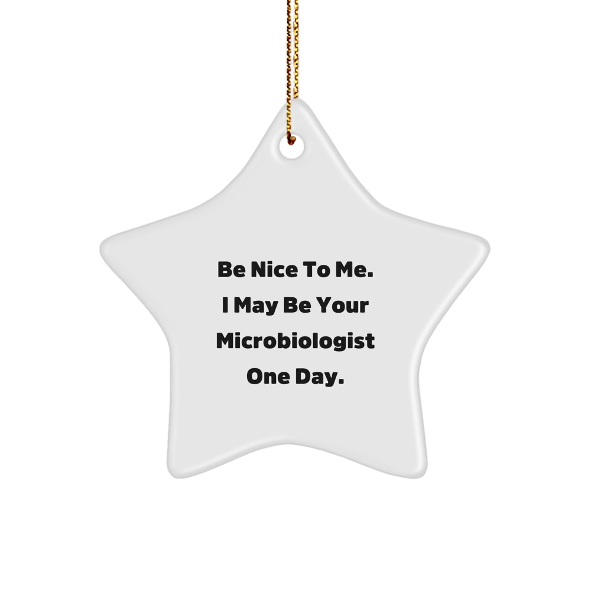 Funny Microbiologist Gifts, Star Ornament, Be Nice To Me Quote, Gifts from Men to Microbiologist, Unique Christmas Unique Gifts for Her - Image 1