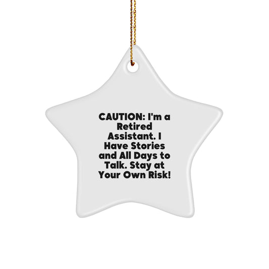 Funny Gift for Assistant, Retired Assistant Star Ornament, 'Caution: I'm A Retired Assistant...' - Gifts from Men to Coworkers, Coworkers' Christmas Unique Gifts - Image 1