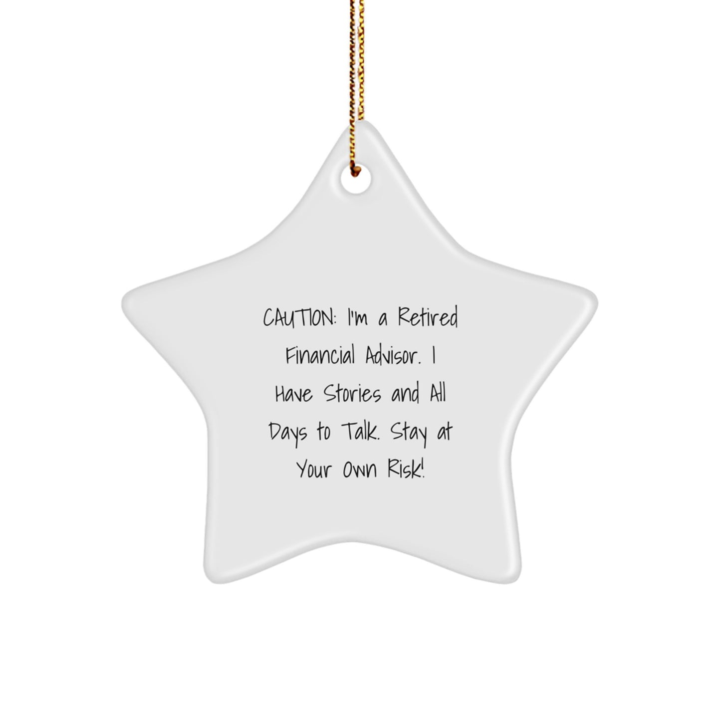Funny Financial Advisor Gifts for Men, 'Caution: I'm A Retired Financial Advisor...' Star Ornament, Christmas Unique Gifts from Family, Friends, Coworkers - Image 1