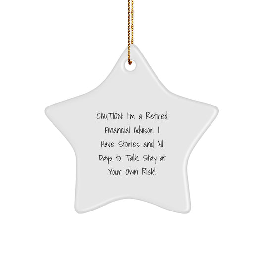 Funny Financial Advisor Gifts for Men, 'Caution: I'm A Retired Financial Advisor...' Star Ornament, Christmas Unique Gifts from Family, Friends, Coworkers - Image 1