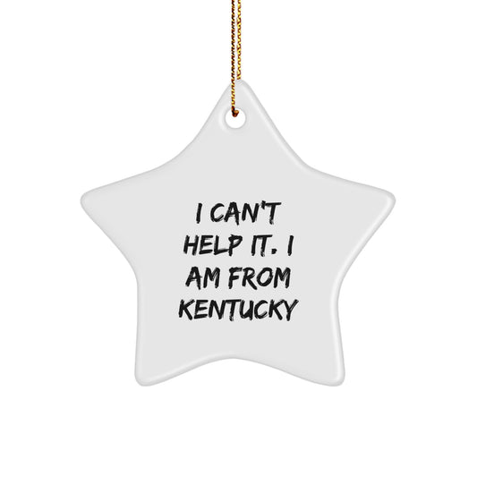 Funny Kentucky Gifts from Friends to Family - I Can't Help It. I Am From Kentucky Star Ornament for Christmas Decor - Image 1