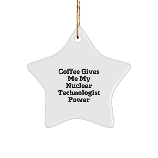 Funny Coffee Lovers' Gifts for Nuclear Technologist Star Ornament from Men - Image 1